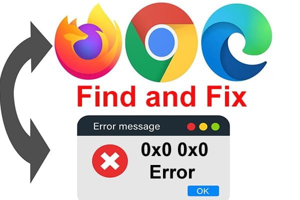 How To Find And Fix If The Browser Has 0x0 0x0 Error