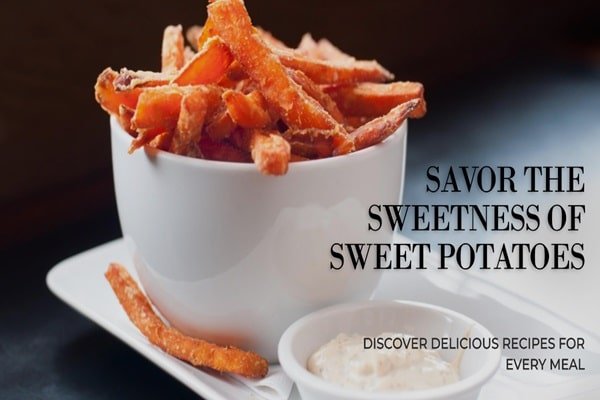 Best Ways to Cook and Enjoy Sweet Potatoes